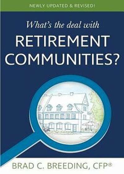 What's the Deal with Retirement Communities?, Paperback/Brad Breeding