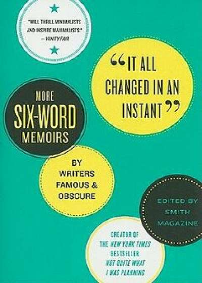 It All Changed in an Instant: More Six-Word Memoirs by Writers Famous & Obscure, Paperback/Larry Smith