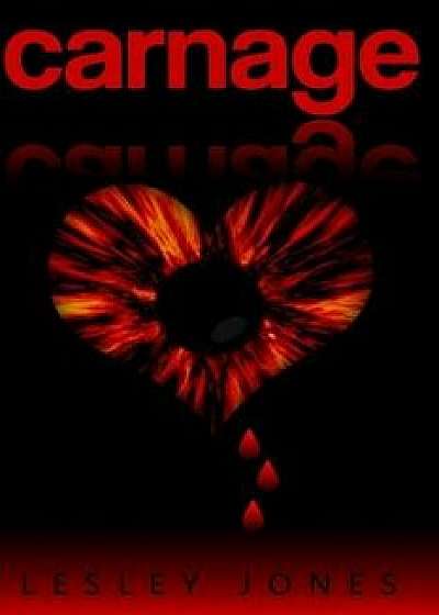 Carnage: Book #1 the Story of Us, Paperback/Lesley Jones