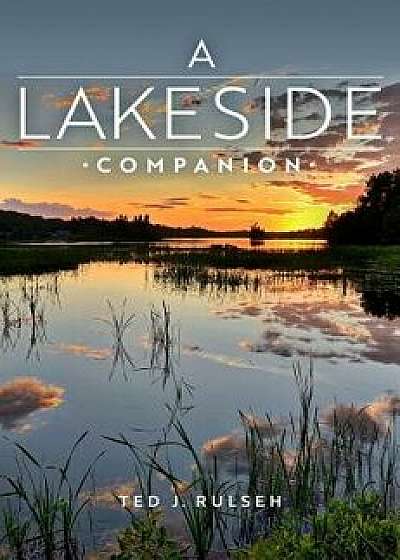 A Lakeside Companion, Hardcover/Ted J. Rulseh