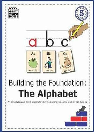 Building the Foundation: The Alphabet: An Orton-Gillingham Based Program for Students Learning English with Dyslexia, Paperback/Evelyn Reiss