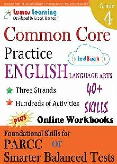 Common Core Practice - 4th Grade English Language Arts: Workbooks to Prepare for the Parcc or Smarter Balanced Test, Paperback/Lumos Learning