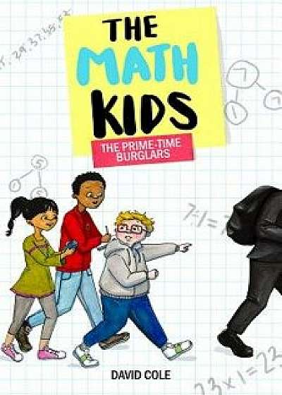 The Math Kids: The Prime-Time Burglars, Paperback/David Cole