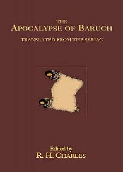 The Apocalypse of Baruch: Translated From the Syriac, Paperback/R. H. Charles