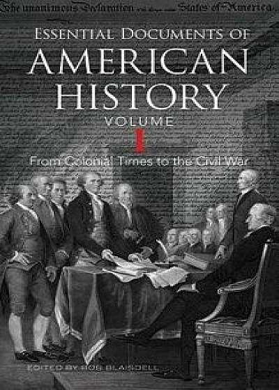 Essential Documents of American History, Volume I: From Colonial Times to the Civil War, Paperback/Bob Blaisdell
