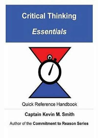 Critical Thinking Essentials, Paperback/Captain Kevin M. Smith