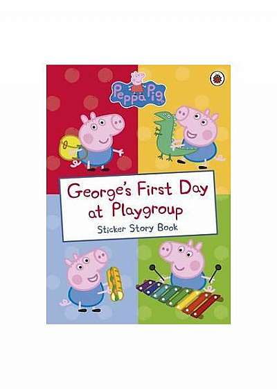 George's First Day at Playgroup : Sticker Story Book