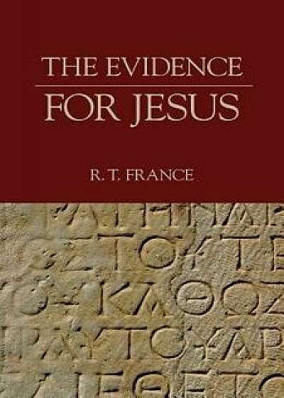 The Evidence for Jesus, Paperback/R. T. France