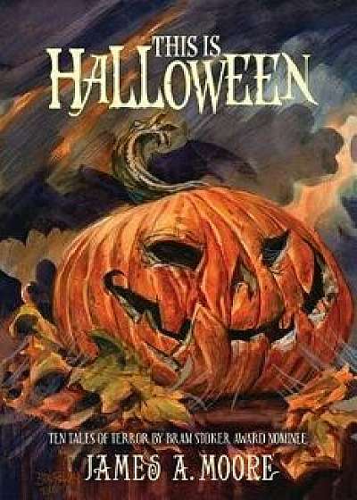 This Is Halloween, Paperback/James a. Moore