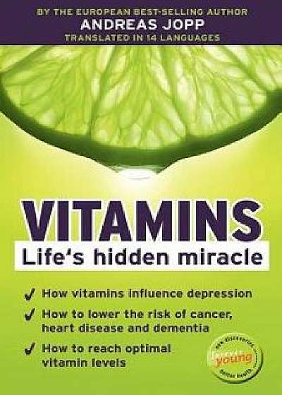 Vitamins. Life s Hidden Miracle., Paperback/Andreas Jopp