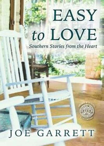 Easy to Love: Southern Stories from the Heart, Paperback/Joe Garrett