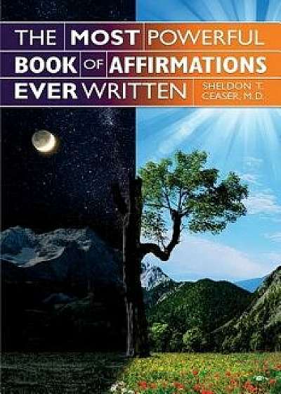 The Most Powerful Book of Affirmations Ever Written, Paperback/M. D. Sheldon T. Ceaser