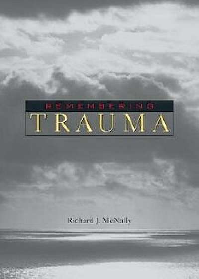Remembering Trauma, Paperback/Richard J. McNally