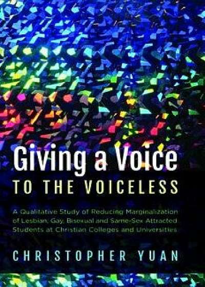 Giving a Voice to the Voiceless, Paperback/Christopher Yuan