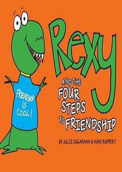 Rexy and the Four Steps to Friendship, Paperback/Julie Sugarman