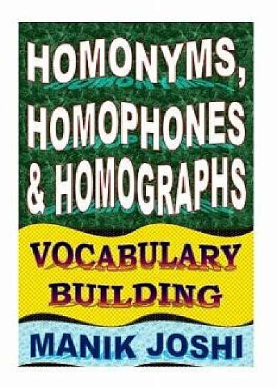 Homonyms, Homophones and Homographs: Vocabulary Building, Paperback/MR Manik Joshi