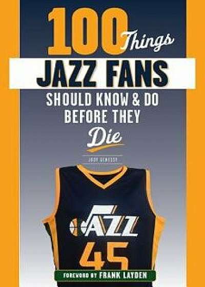 100 Things Jazz Fans Should Know & Do Before They Die, Paperback/Jody Genessy