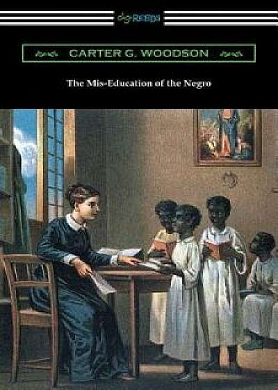 The Mis-Education of the Negro/Carter G. Woodson