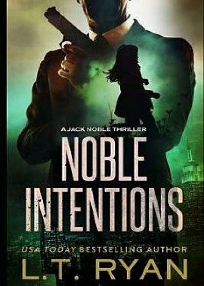 Noble Intentions: Season One, Paperback/L. T. Ryan