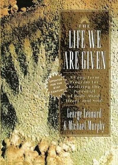 The Life We Are Given, Paperback/George Leonard
