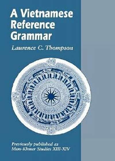 A Vietnamese Reference Grammar, Paperback/Laurence C. Thompson