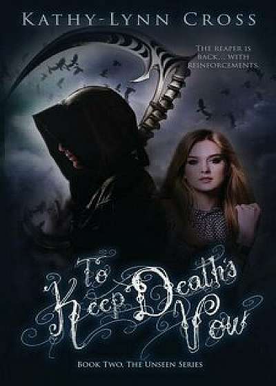 To Keep Death's Vow: Book Two The Unseen Series, Paperback/Kathy-Lynn Cross