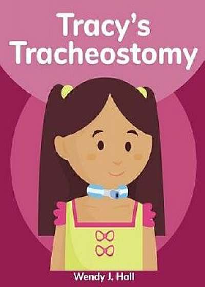 Coperta cărții Tracy's Tracheostomy, Paperback/Wendy J. Hall de Wendy J. Hall