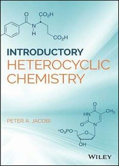 Introduction to Heterocyclic Chemistry/Peter A. Jacobi