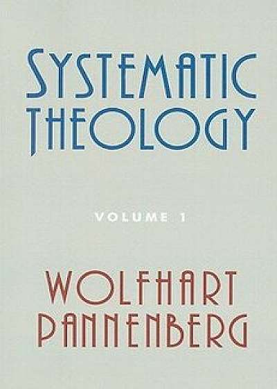 Systematic Theology, Volume 1, Paperback/Wolfhart Pannenberg