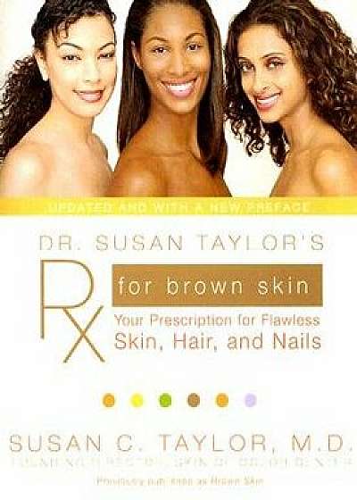 Dr. Susan Taylor's RX for Brown Skin: Your Prescription for Flawless Skin, Hair, and Nails, Paperback/Susan C. Taylor