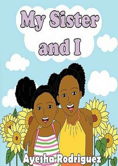 My Sister and I: My Sister and I, Paperback/Ayesha Rodriguez
