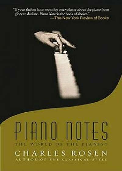 Piano Notes: The World of the Pianist, Paperback/Charles Rosen