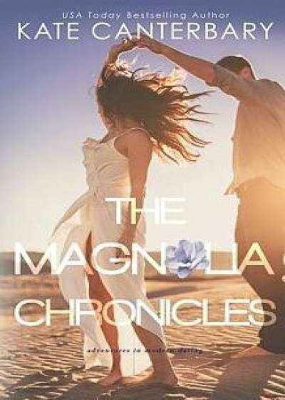 The Magnolia Chronicles: Adventures in Dating, Paperback/Kate Canterbary