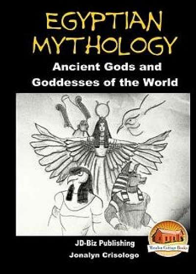 Egyptian Mythology - Ancient Gods and Goddesses of the World, Paperback/John Davidson