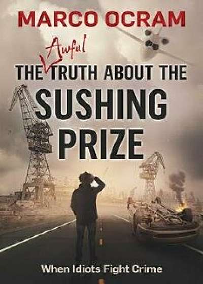 The Awful Truth About The Sushing Prize, Paperback/Marco Ocram