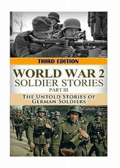 World War 2: Soldier Stories III: The Untold Stories of German Soldiers/Ryan Jenkins