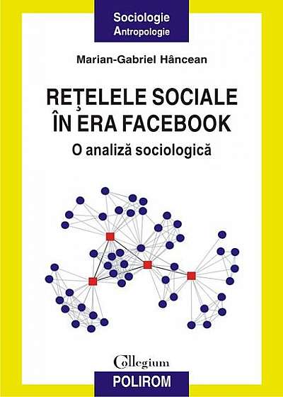 Reţelele sociale în era Facebook. O analiză sociologică