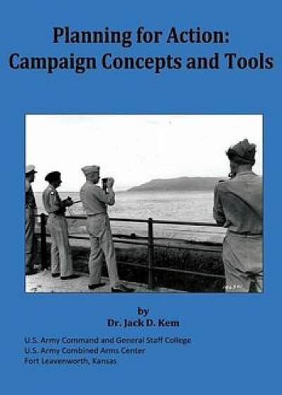 Coperta cărții Planning for Action: Campaign Concepts and Tools, Paperback/Jack D. Kem