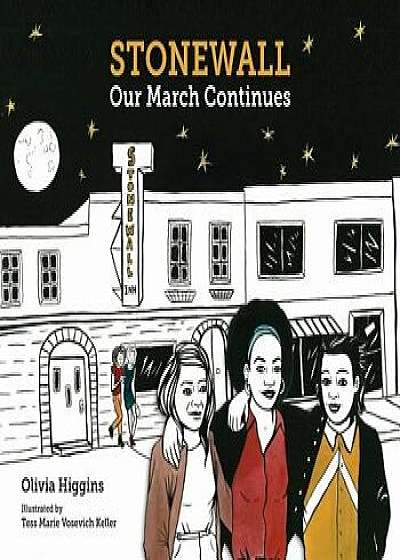 Stonewall: Our March Continues, Hardcover/Olivia Higgins