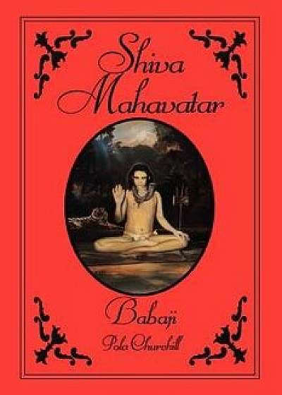 Shiva Mahavatar Babaji, Paperback/Pola Churchill