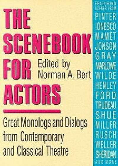 Scenebook for Actors: Great Monologs & Dialogs from Contemporary & Classical Theatre, Paperback/Norman A. Bert