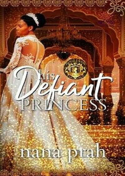 His Defiant Princess, Paperback/Nana Prah