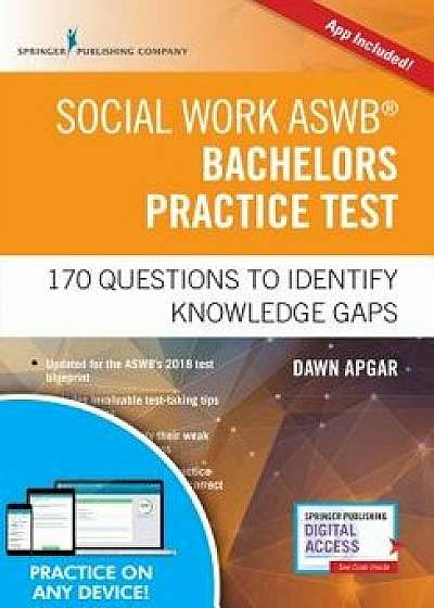 Social Work Aswb Bachelors Practice Test, Second Edition: 170 Questions to Identify Knowledge Gaps (Book + Free App), Paperback/Dawn Apgar