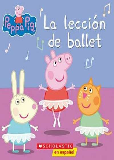 Peppa Pig: La Lecci n de Ballet (Ballet Lesson), Paperback/Elizabeth Schaefer