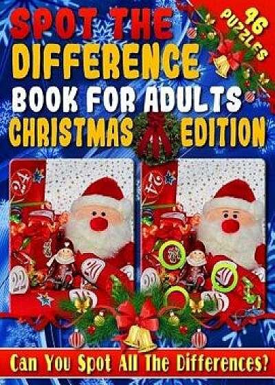 Spot the Difference Book for Adults: Christmas Edition - Fun Christmas Picture Puzzles - Can You Spot All the Festive Differences?, Paperback/Candice Gilmore