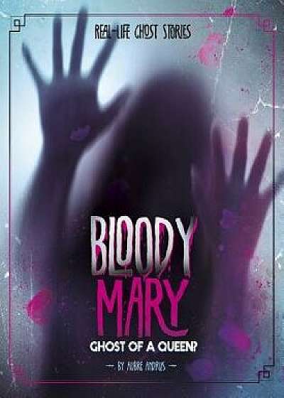 Bloody Mary: Ghost of a Queen?, Paperback/Aubre Andrus