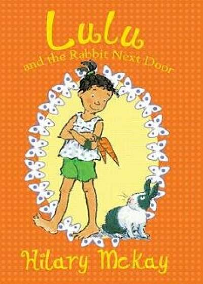 Lulu and the Rabbit Next Door, Hardcover/Hilary McKay