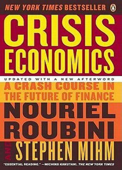 Crisis Economics: A Crash Course in the Future of Finance, Paperback/Nouriel Roubini