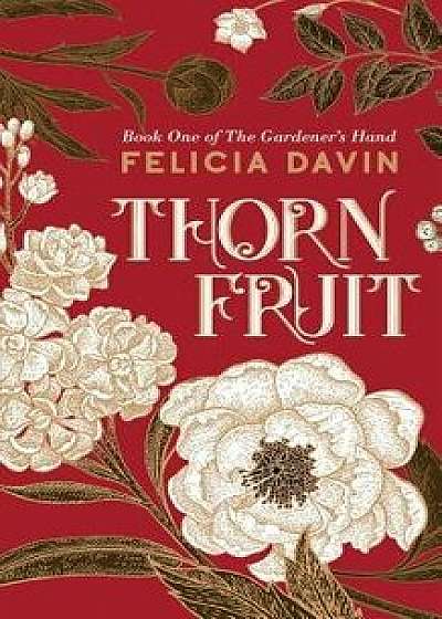 Thornfruit, Paperback/Felicia Davin