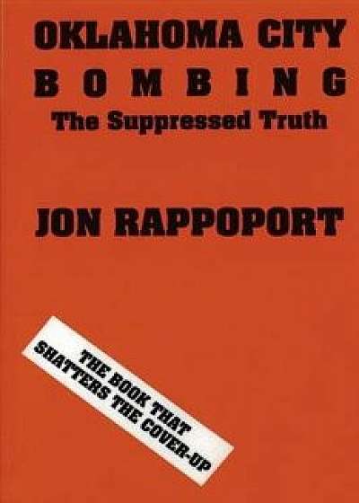 Oklahoma City Bombing: The Suppressed Truth, Paperback/Jon Rappoport